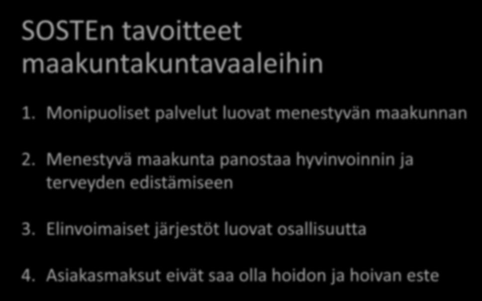 SOSTEn tavoitteet maakuntakuntavaaleihin 1. Monipuoliset palvelut luovat menestyvän maakunnan 2.