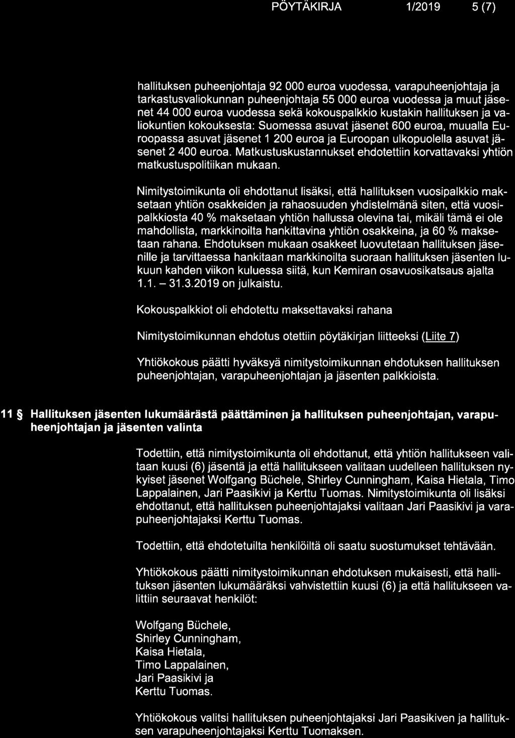 Kemrra POYTAKIRJA 1t2019 5 (7) hallituksen puheenjohtala 92 000 euroa vuodessa, varapuheenjohtaja ja tarkastusvaliokunnan puheenjohtaja 55 000 euroa vuodessa ja muut jäsenel44 000 euroa vuodessa sekä