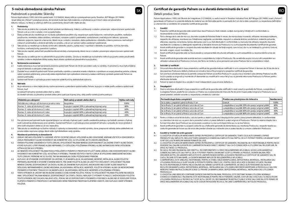 5-roZna obmedzena zaruka Palram Podrobnosti o produkte: Skleniky Palram Applications (1995) Ltd (eislo spoloenosti: 512106824), ktorej sidlo je v priemyselnom parku Teradion, M.