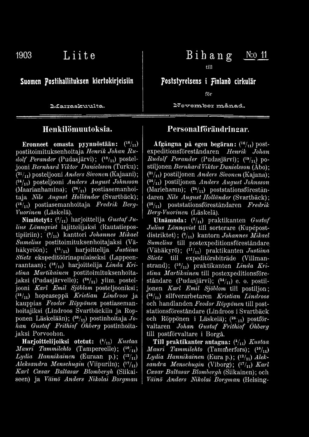 (Kajaani); (24/n) posteljooni Anders August Johnsson (Maarianhamina); (24/n) postiasemanhoitaja Nils August Holländer (Svartbäck); CVu) postiasemanhoitaja Fredrik Berg- Vuorinen (Läskelä).