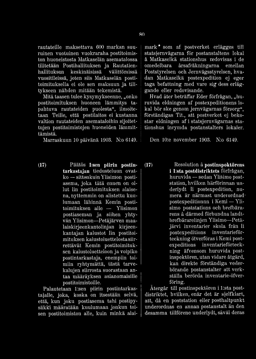 80 (17) Päätös l:sen piirin postintarkastajan tiedusteluun ovatko sittenkuin Ylisimon postiasema, joka tätä ennen on ollut Iin postitoimituksen alaisena, nyttemmin on alistettu kuulumaan lähinnä