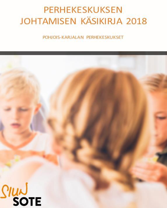 Mitä on tehty? Perhekeskuksen johtamisen käsikirja 2018 Vahvuutta vanhemmuuteen ja Lapsi mielessä ryhmänohjaajat 23 uutta menetelmäosaajaa n.