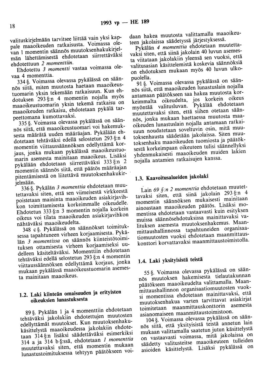 18 1993 vp - HE 189 valituskirjelmään tarvitsee liittää vain yksi kappale maaoikeuden ratkaisusta.