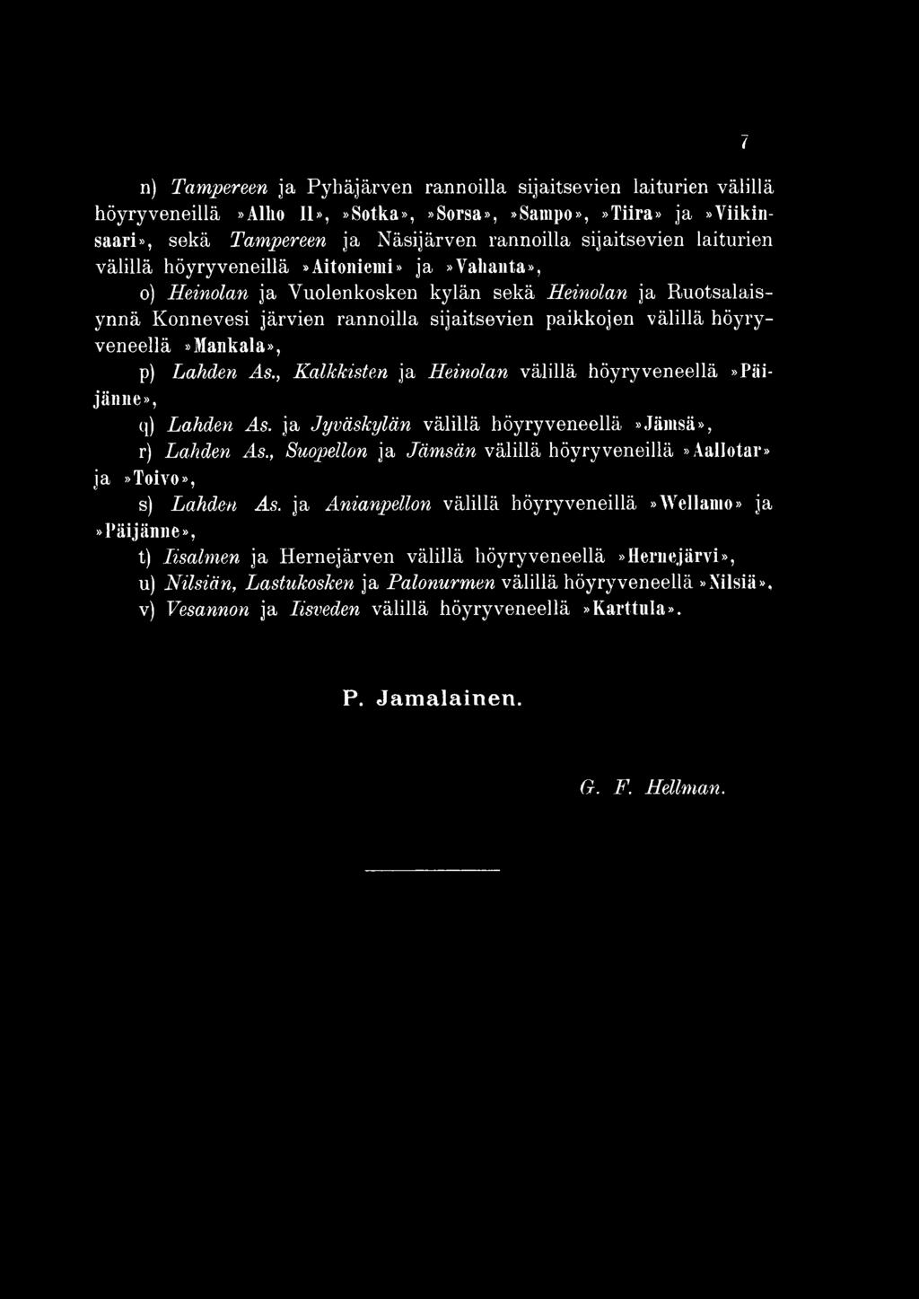 , Suopellon ja Jäm sä n välillä höyryveneillä»aallotar» ja»toivo», s) L ahden As.