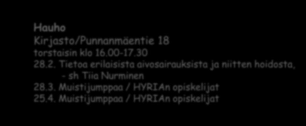 Muistijumppaa / HYRIAn opiskelijat Kalvola Lähimmäistupa/Hallintotie 1, Iittala keskiviikkoisin klo 12.00-13.30 13.2. Entisajan työkalut ja käsityöt, - museolehtori Jyrki Nissi/Hml kaupunginmuseo 13.