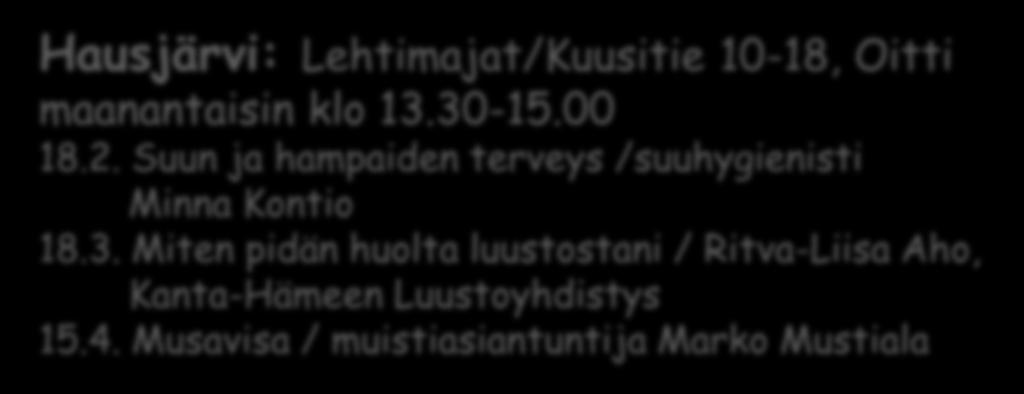 Muistikahvilat Renko Kirjasto/Rengonraitti 7 torstaisin klo 16.00-17.30 14.2. Ikäihmisen ajokyky / OPPIIN Autokoulut 14.