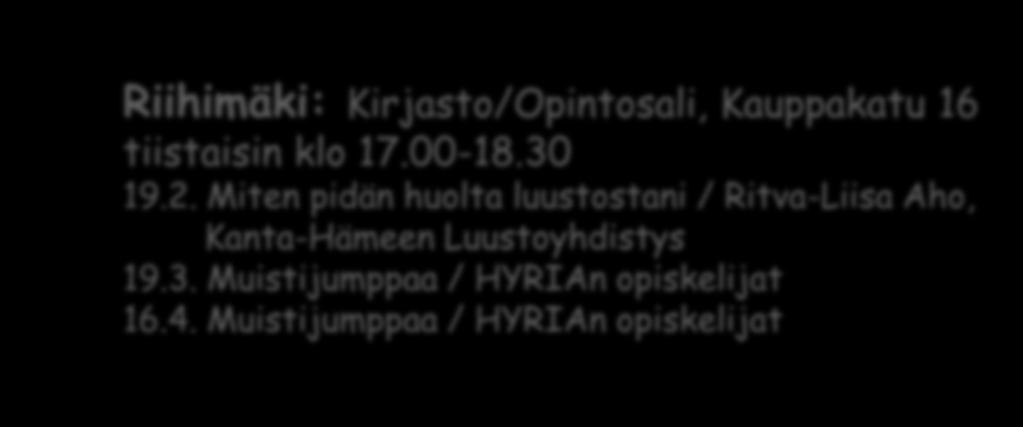 4. Muistijumppaa / HYRIAn opiskelijat Loppi: Kuntala/Holvitie 4 maanantaisin klo 16.00-17.30 18.2.