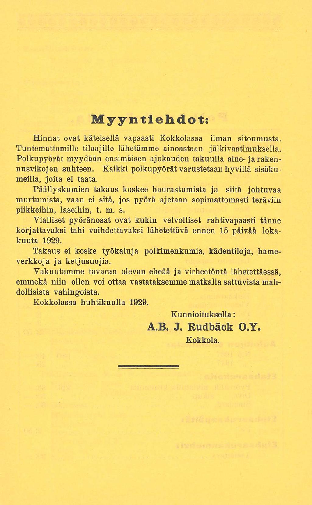 Myyntiehdot: Hinnat ovat käteisellä vapaasti Kokkolassa ilman sitoumusta. Tuntemattomille tilaajille lähetämme ainoastaan jälkivaatimuksella.