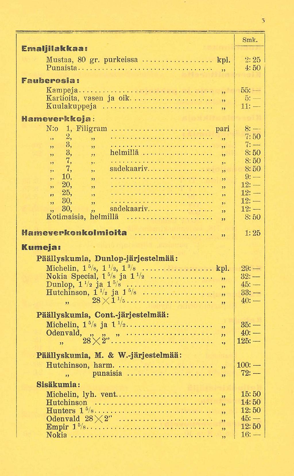 * EsunaljiSakkaa: Mustaa, 80 gr. purkeissa Punaista kpl.