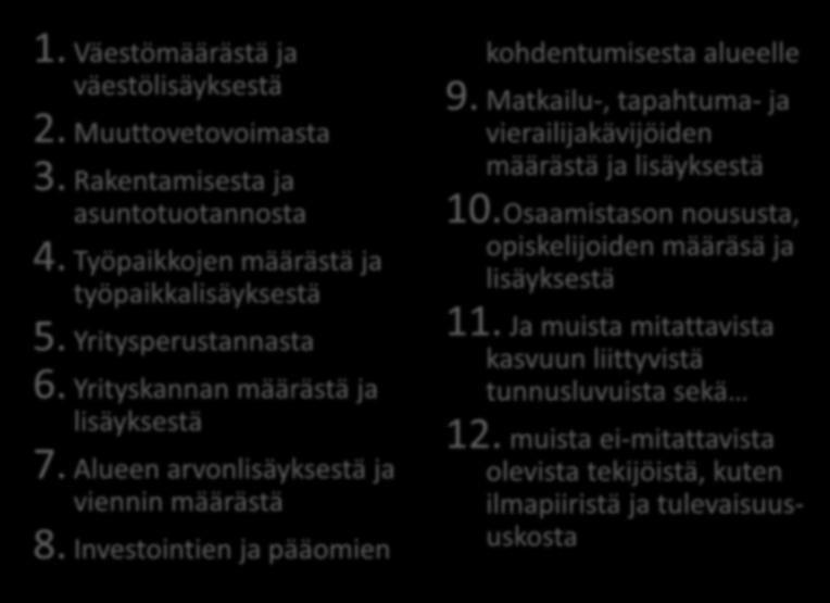 Mistä me puhumme, kun puhumme alueen elinvoimaisuudesta ja kasvusta? 1. Väestömäärästä ja väestölisäyksestä 2. Muuttovetovoimasta 3.