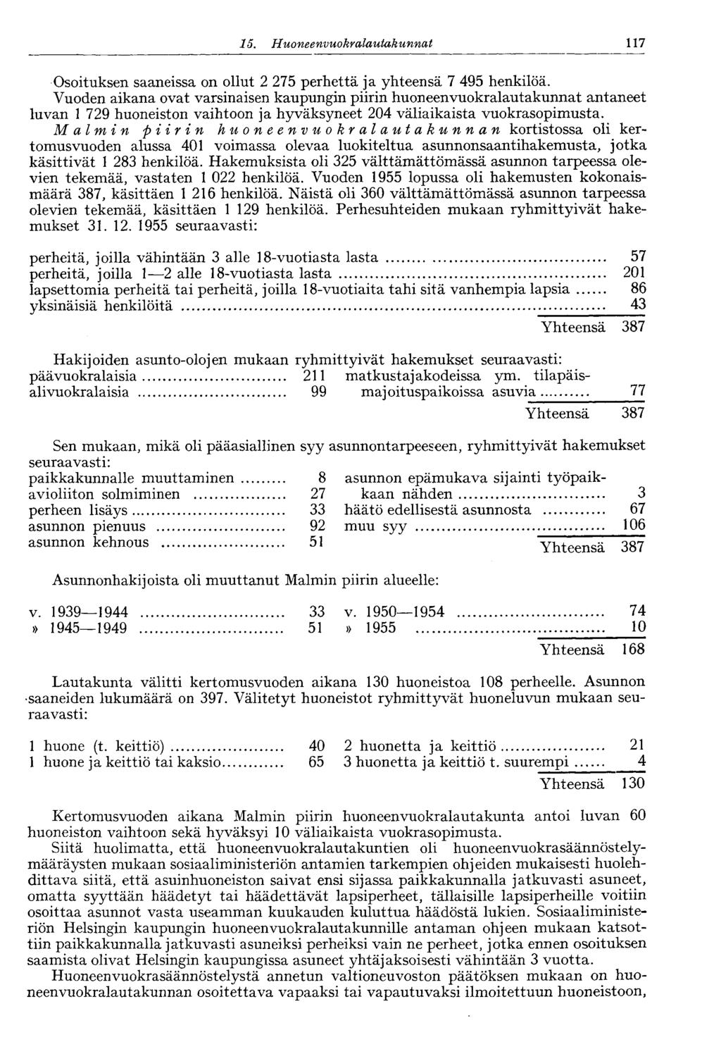 117 15. Huoneenviiokralautakunnat Osoituksen saaneissa on ollut 2 275 perhettä ja yhteensä 7 495 henkilöä.