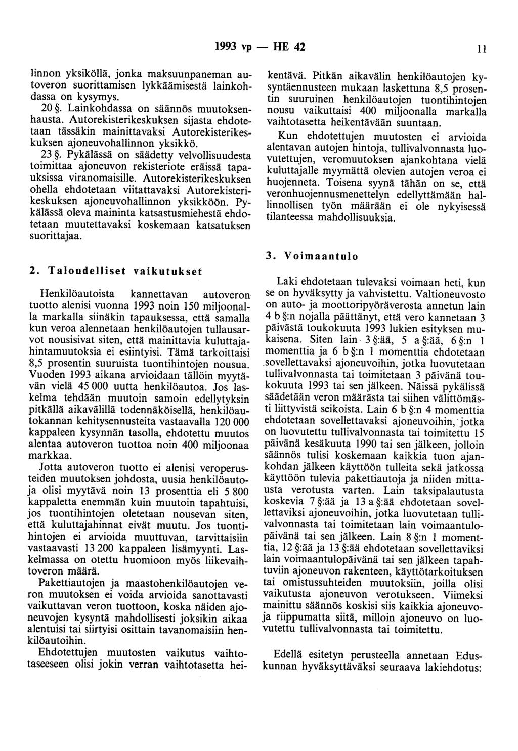 1993 vp - HE 42 II linnon yksiköllä, jonka maksuunpaneroan autoveron suorittamisen lykkääruisestä lainkohdassa on kysymys. 20. Lainkohdassa on säännös muutoksenhausta.
