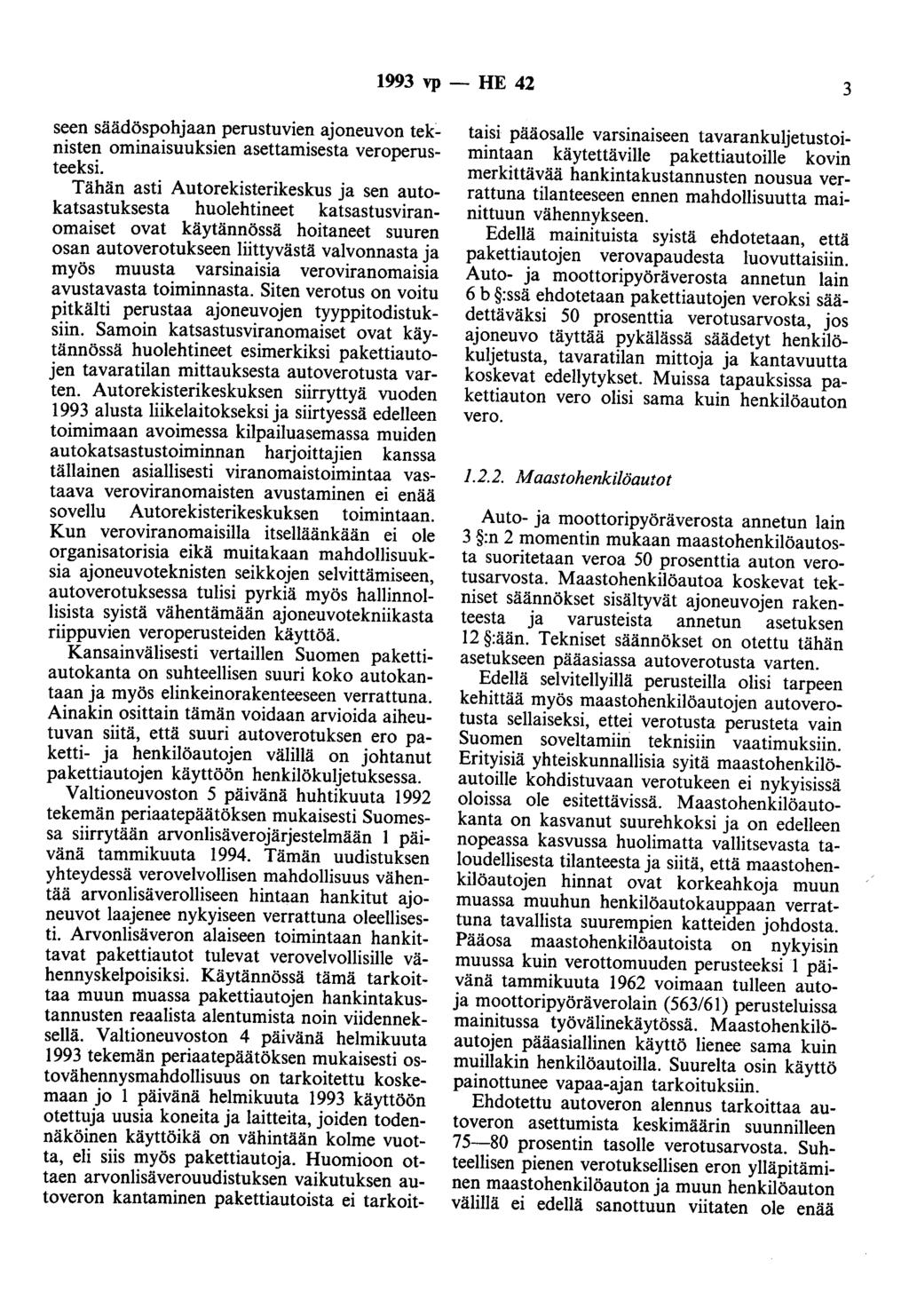 1993 vp - HE 42 3 seen säädöspohjaan perustuvien ajoneuvon teknisten ominaisuuksien asettamisesta veroperusteeksi.