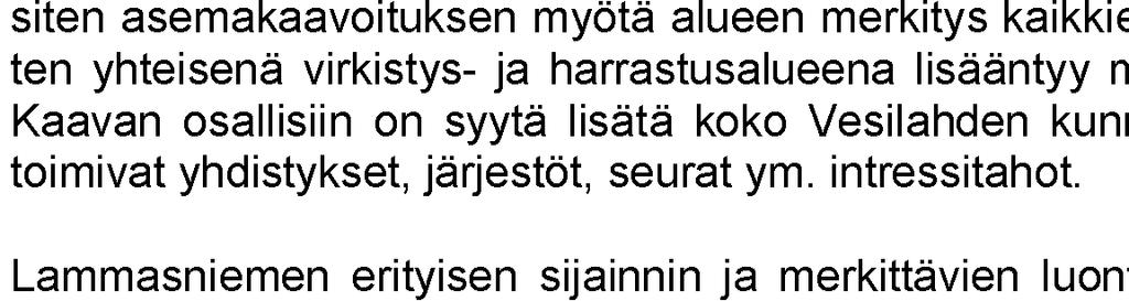 Kaajen ja hallinnon alueelle (PY) tavoitteena on sijoittaa