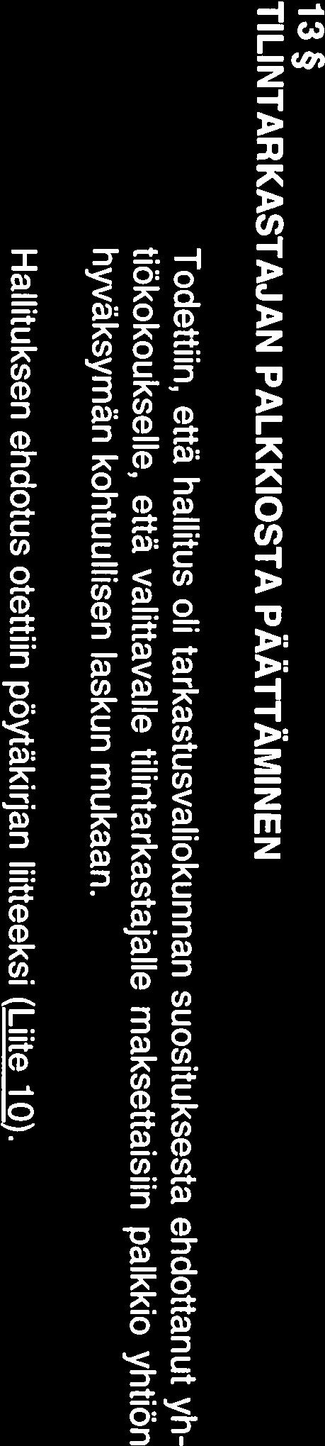 teeksi (Liite 9). Hallituksen nimitys- ja palkitsemisvaliokunnan ehdotus otettiin pöytäkirjan liit nen, Liisa Leino, Jussi Linnaranta, Juha Niemelä ja Veli Sundbäck.