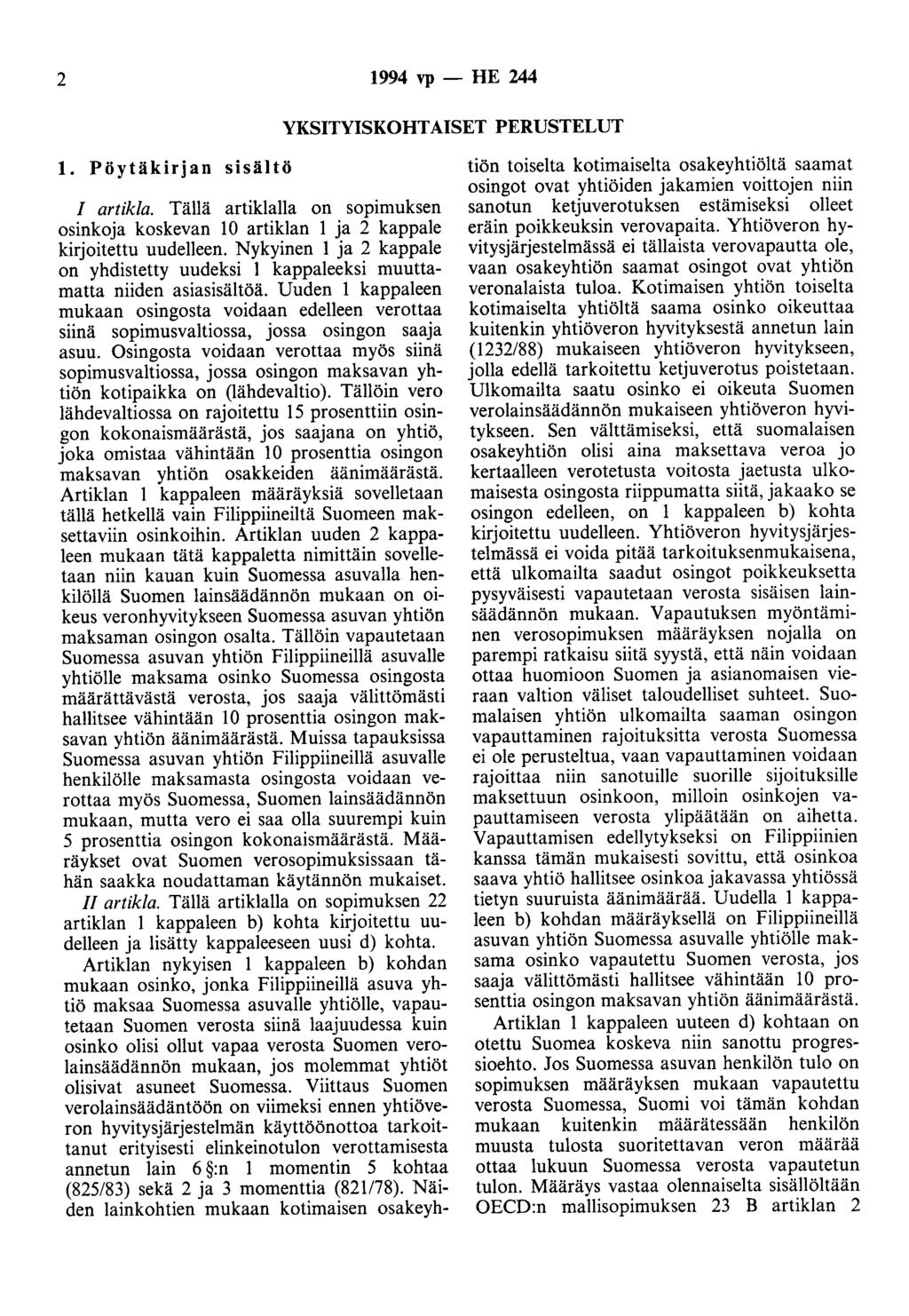 2 1994 vp - HE 244 YKSITYISKOHTAISET PERUSTELUT 1. Pöytäkirjan sisältö I artikla. Tällä artiklalla on sopimuksen osinkoja koskevan 10 artiklan 1 ja 2 kappale kirjoitettu uudelleen.