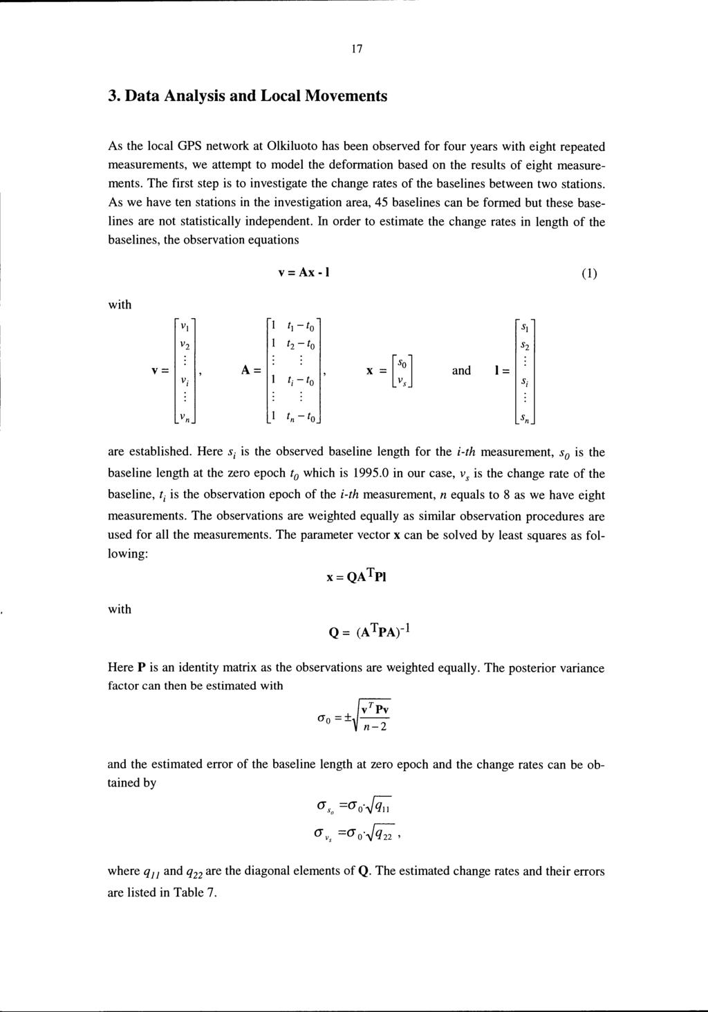 17 3. Data Analysis and Local Movements As the local GPS network at Olkiluoto has been observed for four years with eight repeated measurements, we attempt to model the deformation based on the