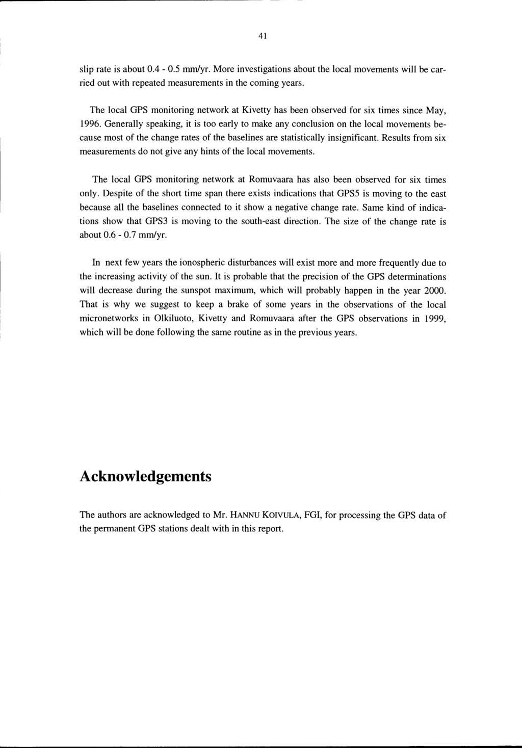 41 slip rate is about.4 -.5 mm/yr. More investigations about the local movements will be carried out with repeated measurements in the coming years.