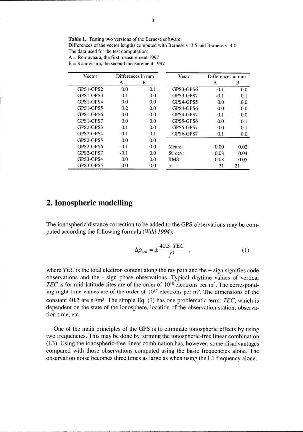 3 Table 1. Testing two versions of the Bernese software. Differences of the vector lengths computed with Bernese v. 3.5 and Bernese v. 4.
