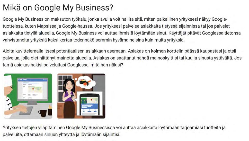 GOOGLE MY BUSINESS Maksuton Käyttäjät voivat arvostella -> vastaa arvosteluihin Luo yrityksellesi maksuton verkkosivusto Näkyy erityisesti paikallisissa hauissa (aukioloajat,