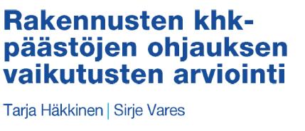 Miten ohjata kohti vähähiilistä rakentamista Merkittäviä säästöjä saadaan aikaan vain, jos ohjaus kohdistuu lähes koko rakennuskantaan ja iso osa toimijoista joutuu tekemään merkittäviä muutoksia.