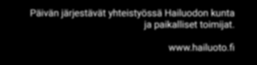 sopii kaikille 3-vuotiaasta ylöspäin HAILUODON PANIMO Yhteislaulua ja iltapäivätanssit klo 16 18 KYLÄTALO PÄÄKAUPPA Taidenäyttelyiden avajaiset klo 13 Galleria Luoto: Tiina Sipilä, Näistä päivistä,
