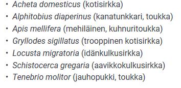 Sallitut hyönteislajit Edellä mainituista maista saa tuoda hyönteiselintarvikkeita ja hyönteisraaka-aineita jatkojalostusta varten, edellyttäen että kyseiset maat ovat hyväksyneet kyseessä olevat