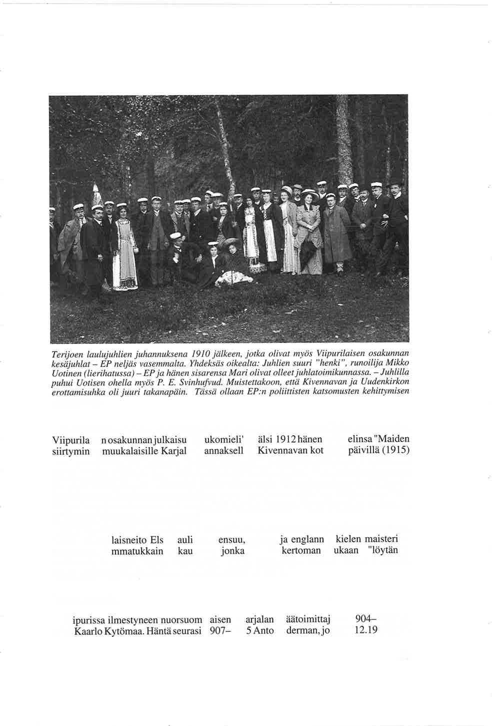Terijoen /aul11juhlien jujimmukse11a 1910 jälkeen, jotka olivat myös Viipurilaisen osakunnan kesiij11hlat - EP neljä vasemmalta.