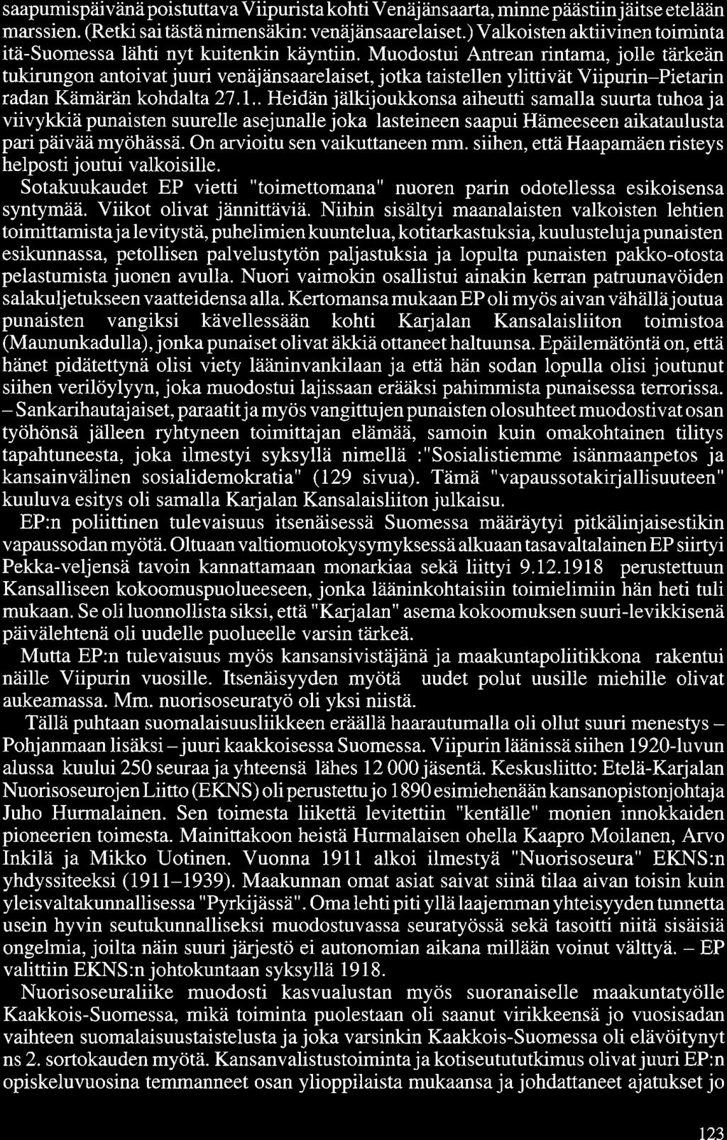 saapumispäivänä poistuttava Viipurista kohti Venäjänsaarta, minne päästiinjäitse etelään marssien. (Retki sai tästä nimensäkin: venäjänsaarelaiset.