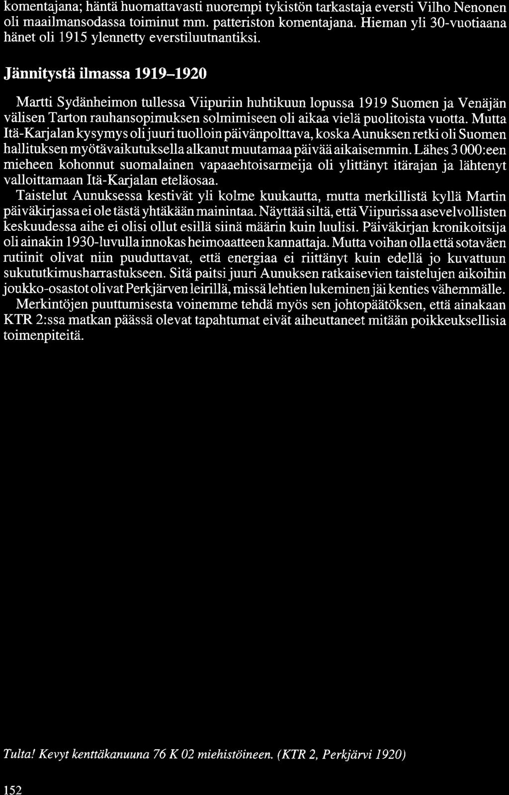 Jännitystä ilmassa 1919-1920 Martti Sydänheimon tullessa Viipuriin huhtikuun lopussa 1919 Suomen ja Venäjän välisen Tarton rauhansopimuksen solmimiseen oli aikaa vielä puolitoista vuotta.