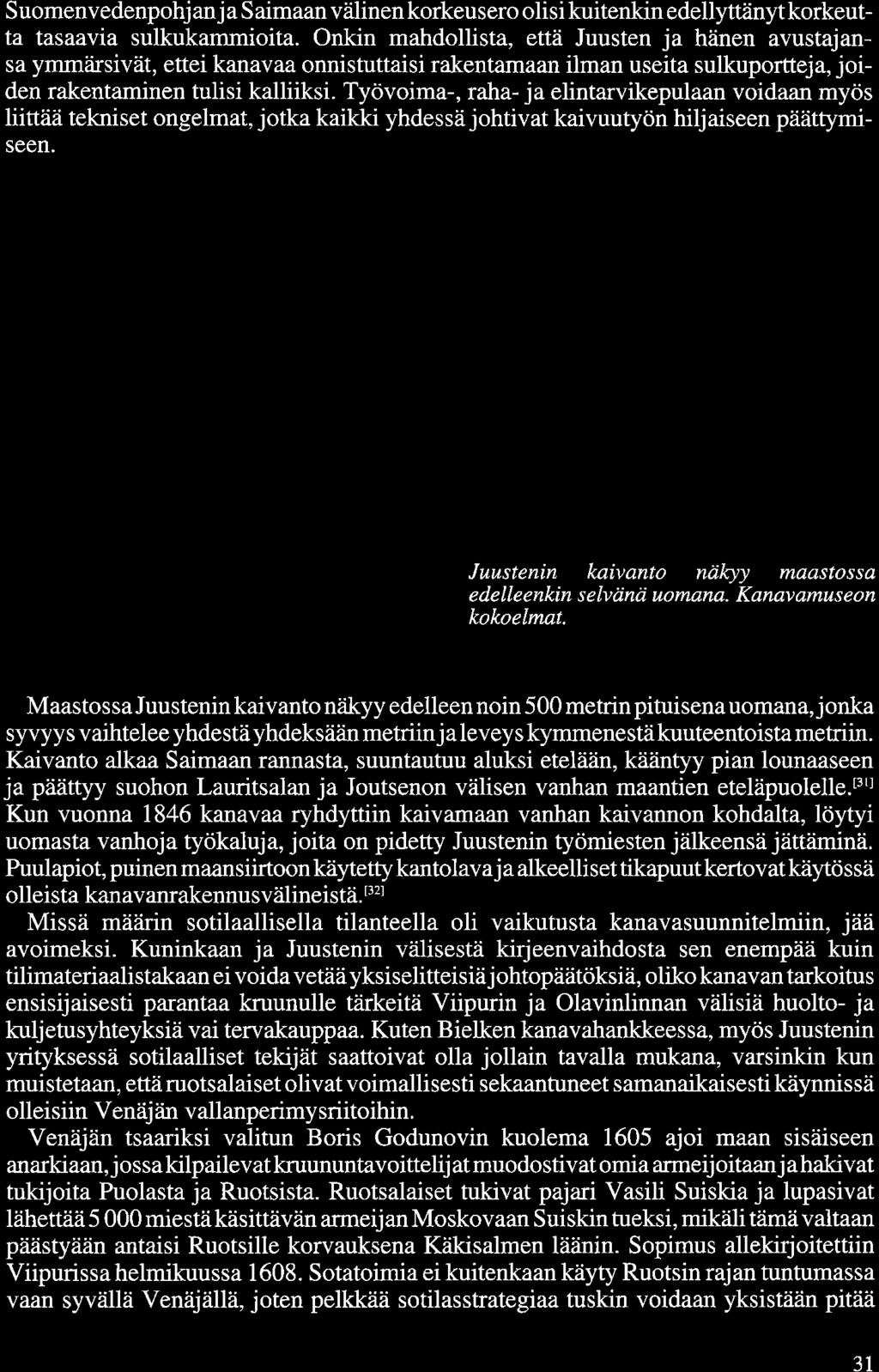 Suomenvedenpohjanja Saimaan välinen korkeusero olisi kuitenkin edellyttänyt korkeutta tasaavia sulkukammioita.