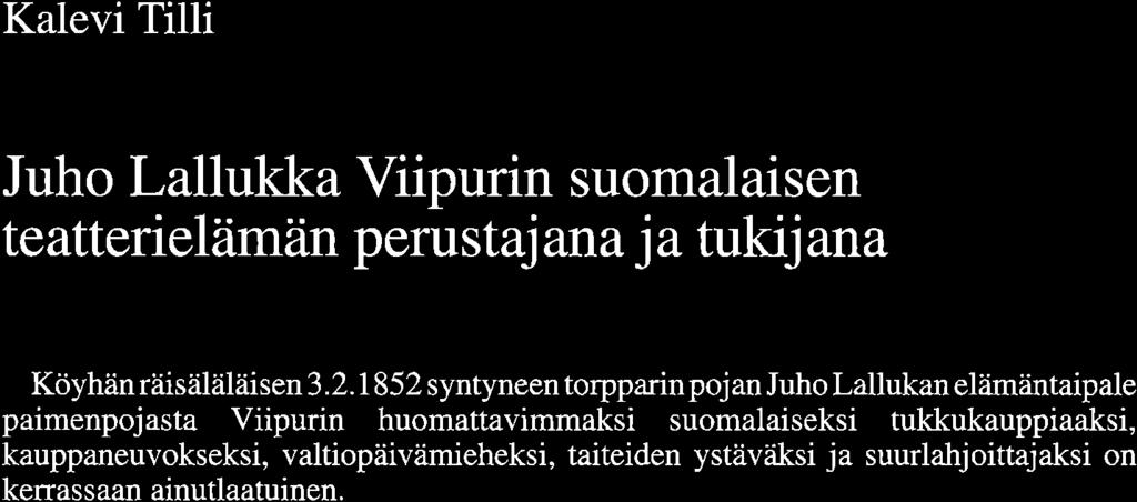 Kalevi Tilli Juho Lallukka Viipurin suomalaisen teatterielämän perustajana ja tukijana Köyhän