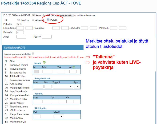 Pöytäkirjan täyttäminen Yläreunasta ottelun tilaksi vaihdetaan Pelattu. Liven jälkeen järjestelmän pitäisi ohjautua suoraan tähän näkymään.