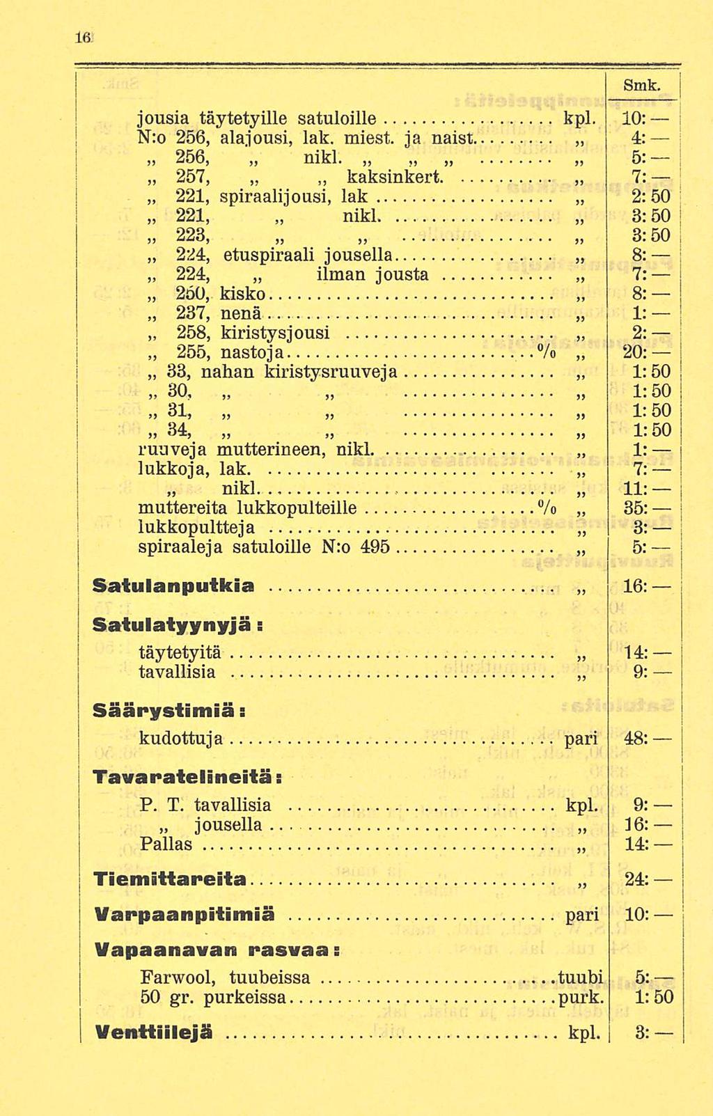 jousia täytetyille satuloille kpl. 10: N:o 256, alajousi, lak. miest. ja naist 4:» 256, nikl.