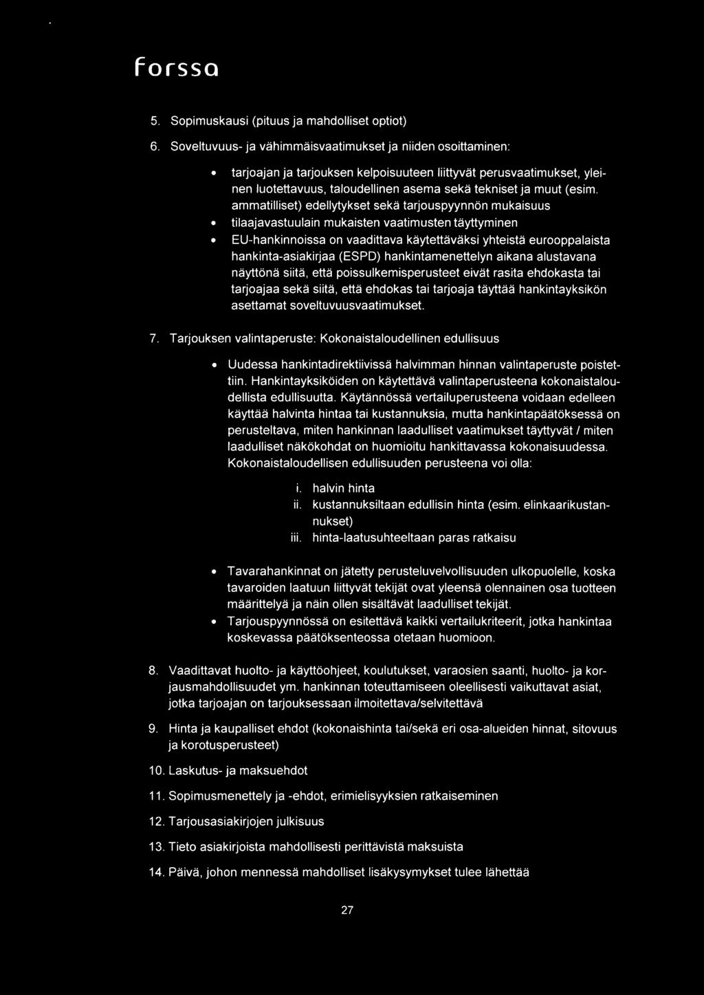 ammatilliset) edellytykset seka tarjouspyynnon mukaisuus tilaajavastuulain mukaisten vaatimusten tayttyrninen EU-hankinnoissa on vaadittava kaytettavaksi yhteista eurooppalaista hankinta-asiakirjaa