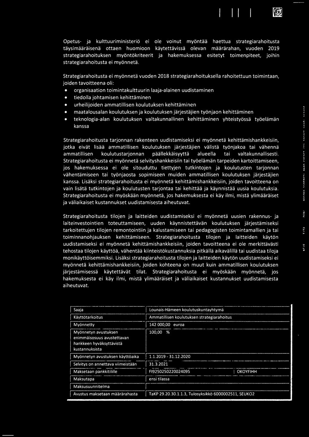 mvontokriteerit ja hakemuksessa esitetyt toimenpiteet, joihin strategiarahoitusta ei rnvonneta.