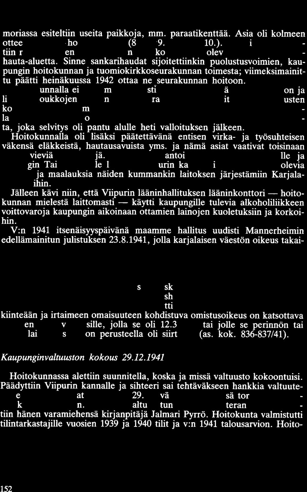 Näihin aikoihin oli myös ratkaistava sankarihautakysymys. Talvisodan aikaiset sankarivainajat oli haudattu Tammisuon hautausmaalle, mutta sitä pidettiin liian syrjäisenä.