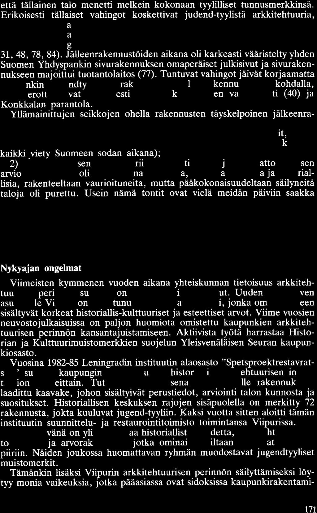 että tällainen talo menetti melkein kokonaan tyylilliset tunnusmerkkinsä.