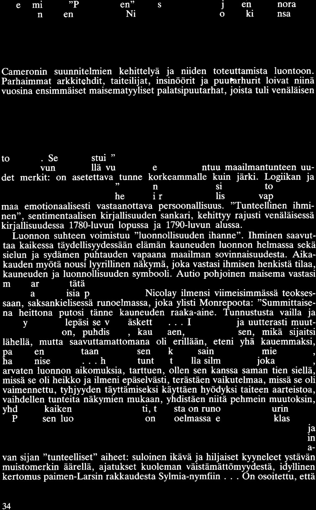 järjestämiseen. "Palladiolaisen" uudjsrakentamisen jälkeen kartanorakennus sai nykyisen ulkonäön. Nicolay siirsi Monrepohon kirjastonsa sekä taulu- ja grawrikokoelman.