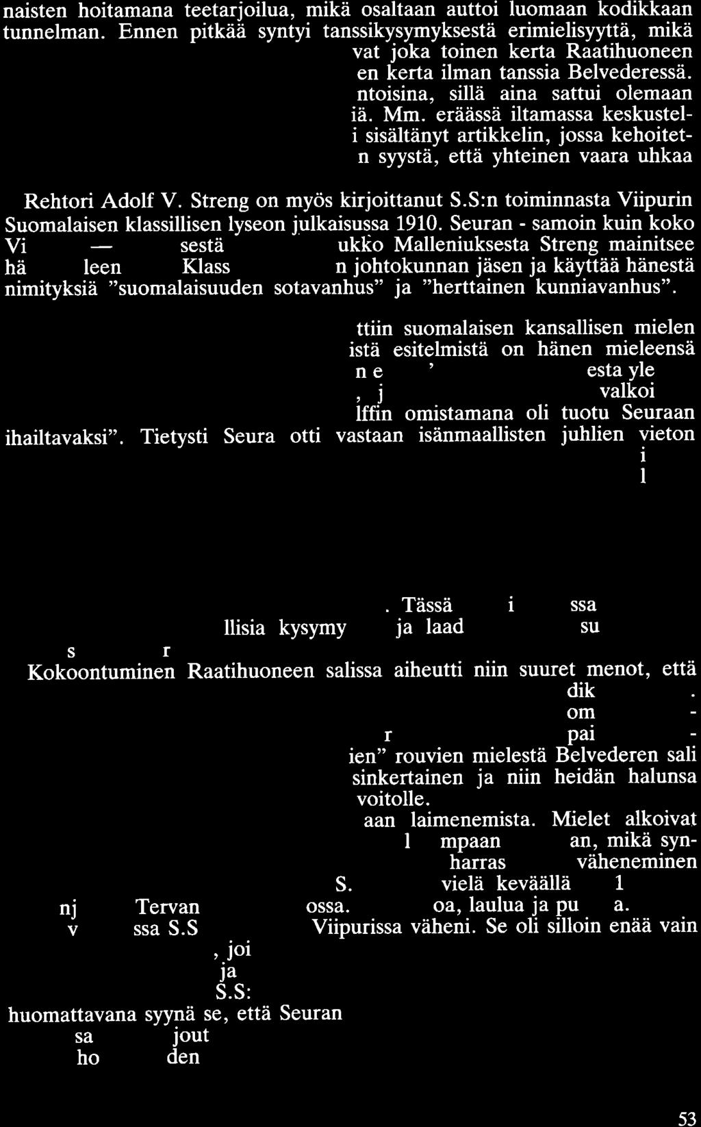 naisten hoitamana teetarjoilua, mikä osaltaan auttoi luomaan kodikkaan tunnelman.