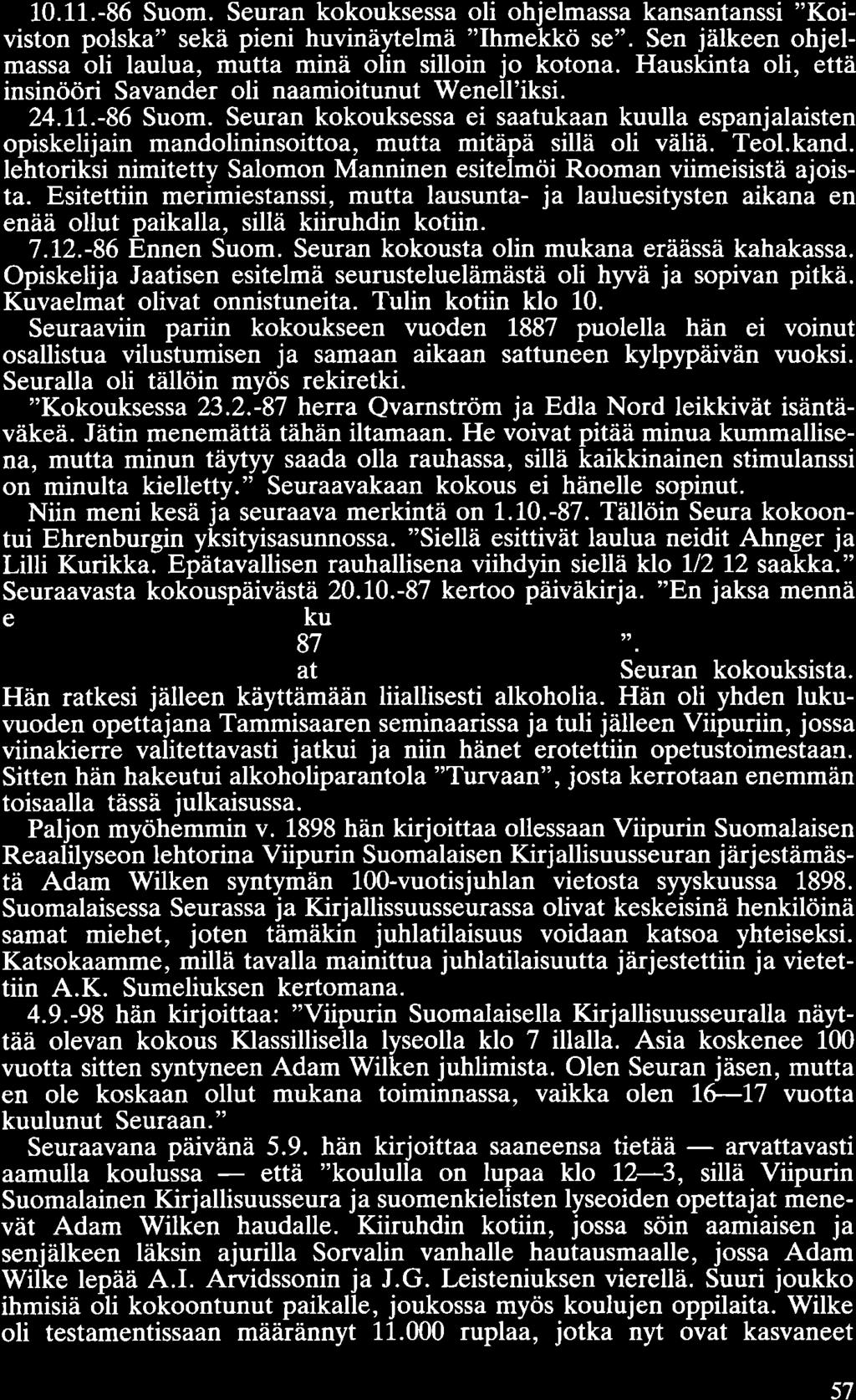 10.11.-86 Suom. Seuran kokouksessa oli ohjelmassa kansantanssi "Koiviston polska" sekä pieni huvinäytelmä "Ihmekkö se". Sen jälkeen ohjelmassa oli laulua, mutta minä olin silloin jo kotona.