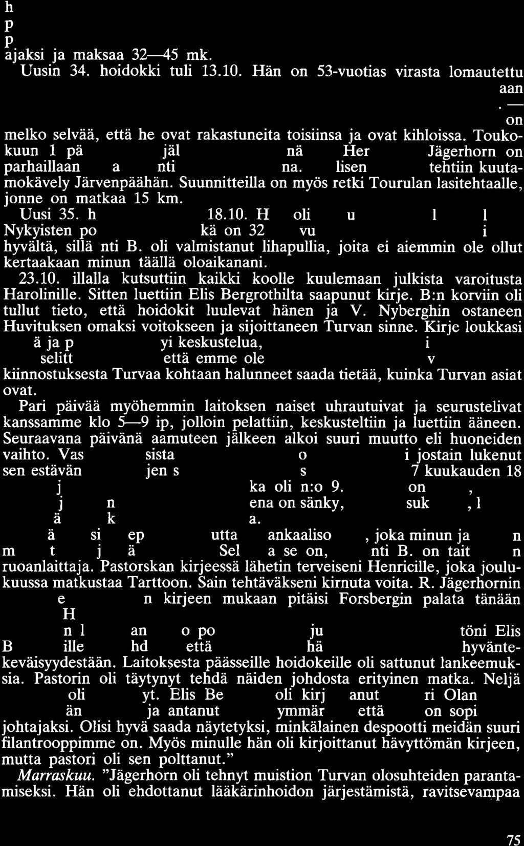 halusi paikat varattaviksi vain sivistyneistölle. Minä puoiestani luulen että pitäisi olla eri luokat sivistyneille ja sivistymättömille. - Lillja on ollut pastorin kanssa ostamassa teuraslehmiä.