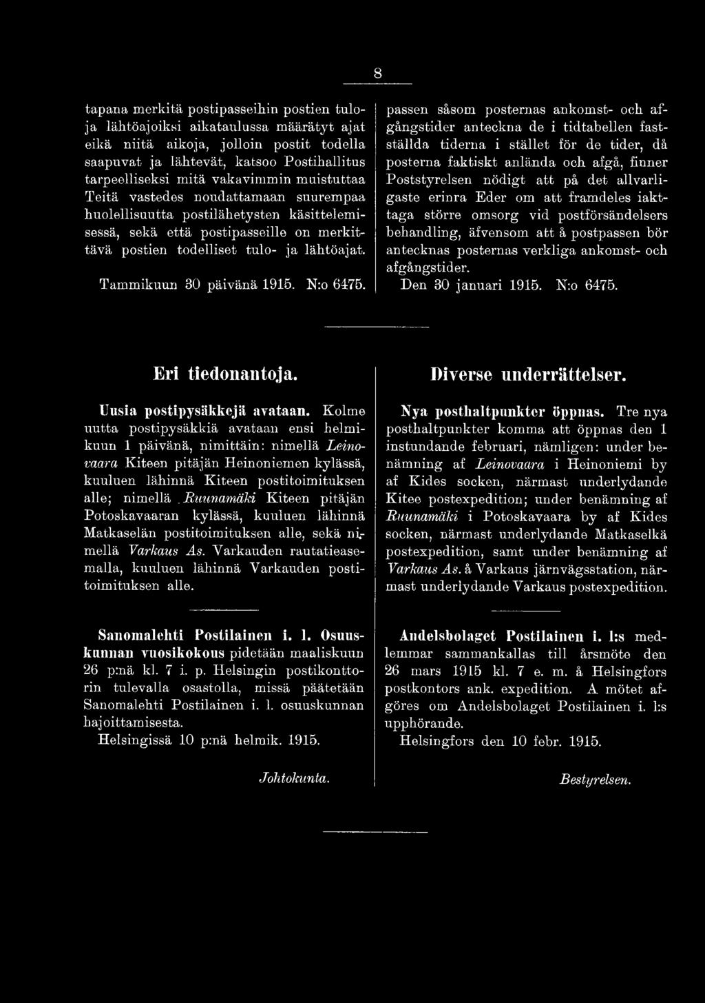 allvarligaste erinra Eder om att framdeles iakttaga större omsorg vid postförsändelsers behandling, äfvensom att å postpassen bör antecknas posternas verkliga ankomst- och afgångstider.