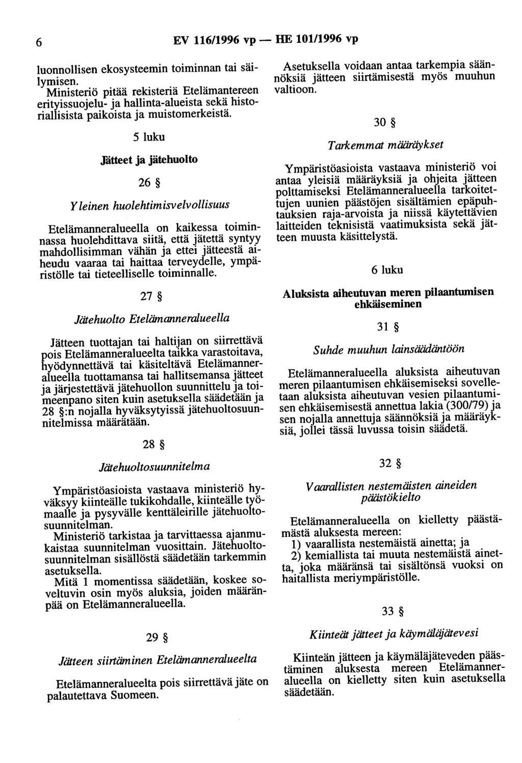 6 EV 116/1996 vp - HE 101/1996 vp luonnollisen ekasysteemin toiminnan tai säilymisen.