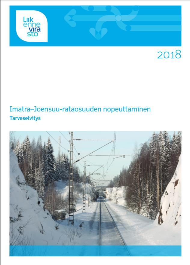 Imatra-Joensuu-radan tarveselvitys Tutkittiin neljää eri laajuista nopeutustoimenpiteistä koostuvaa hankevaihtoehtoa Ve 0 Nykytasoisen liikennöinnin jatkumisen kannalta välttämättömät