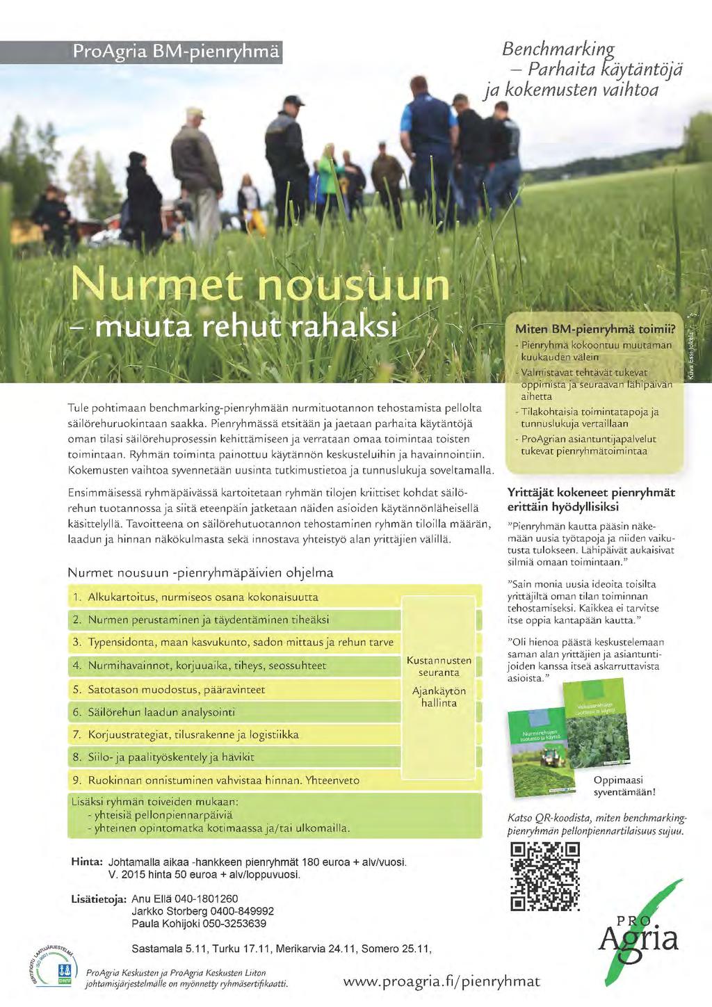 - Suomessa toimii tällä hetkellä 20 ProAgrian viljelijänurmiryhmää ympäri Suomen.
