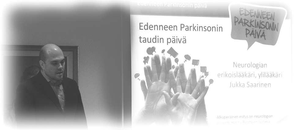Tapahtunutta l Vaasan seudun yhdistykset ry:n kevätkokous. Tuija edusti. l Parkinson-viikkoa vietettiin 8. 14.4. Yhdistyksemme järjesti 10.4. yleisöluennon. Kuvassa ylil.