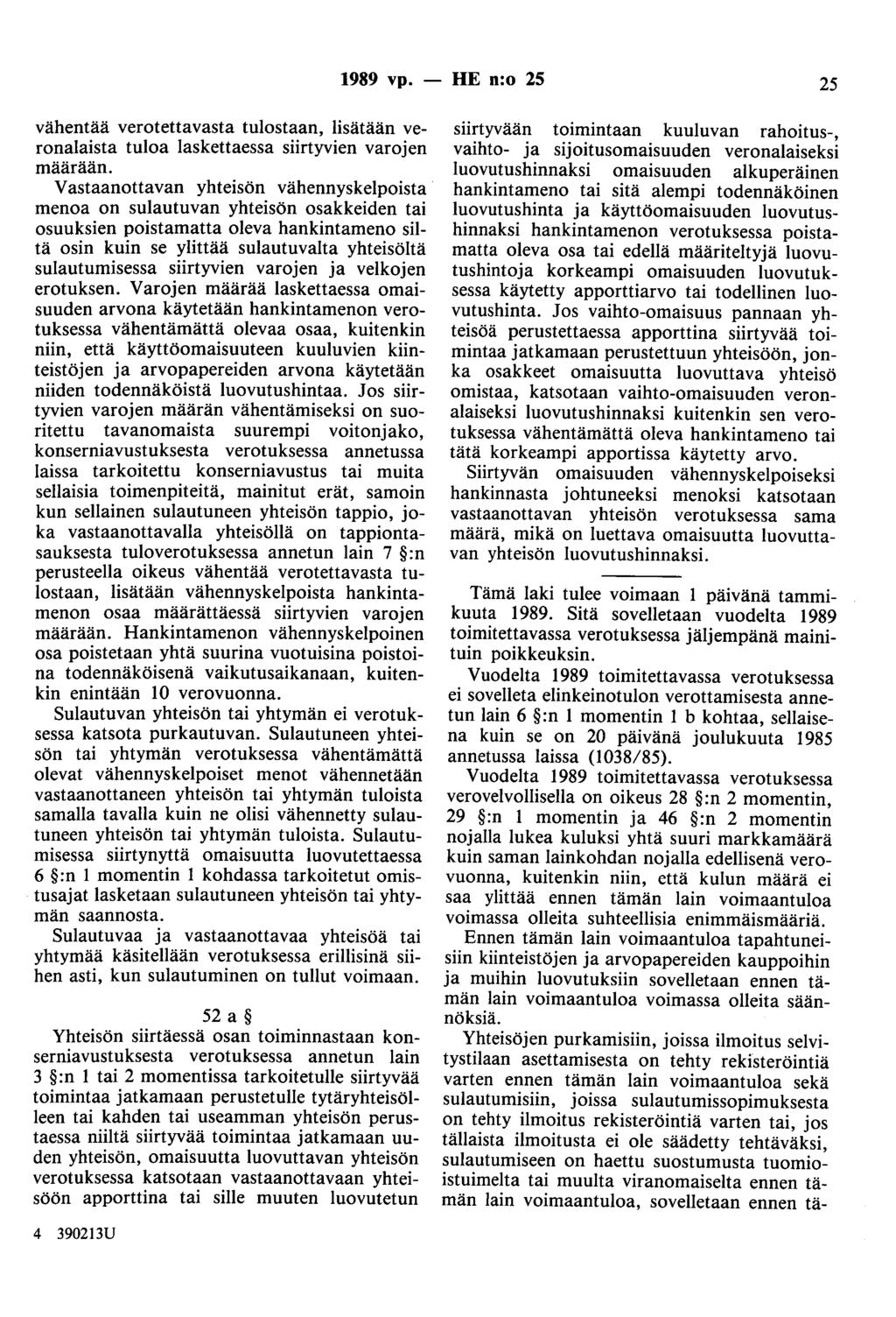 1989 vp. - HE n:o 25 25 vähentää verotettavasta tulostaan, lisätään veronalaista tuloa laskettaessa siirtyvien varojen määrään.