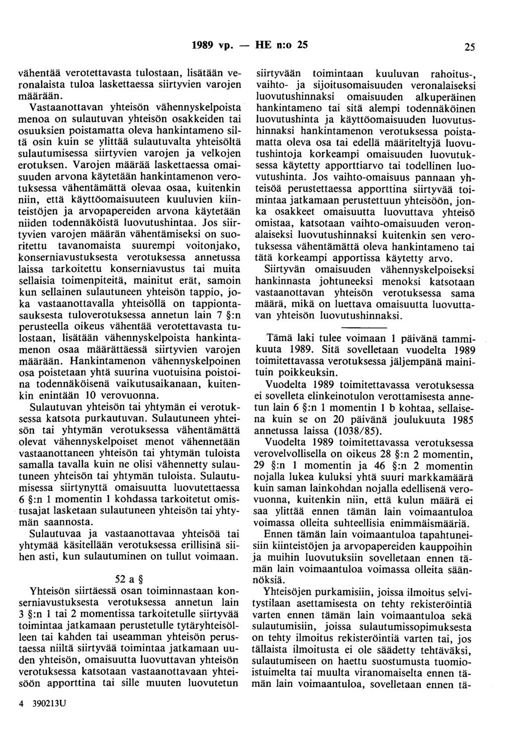 1989 vp. - HE n:o 25 25 vähentää verotettavasta tulostaan, lisätään veronalaista tuloa laskettaessa siirtyvien varojen määrään.