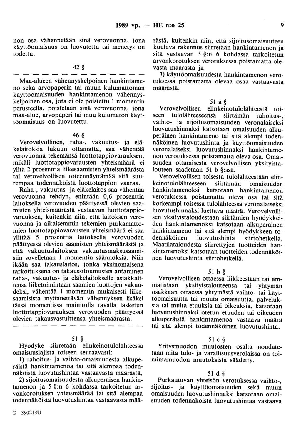 1989 vp. - HE n:o 25 9 non osa vähennetään sma verovuonna, jona käyttöomaisuus on luovutettu tai menetys on todettu.